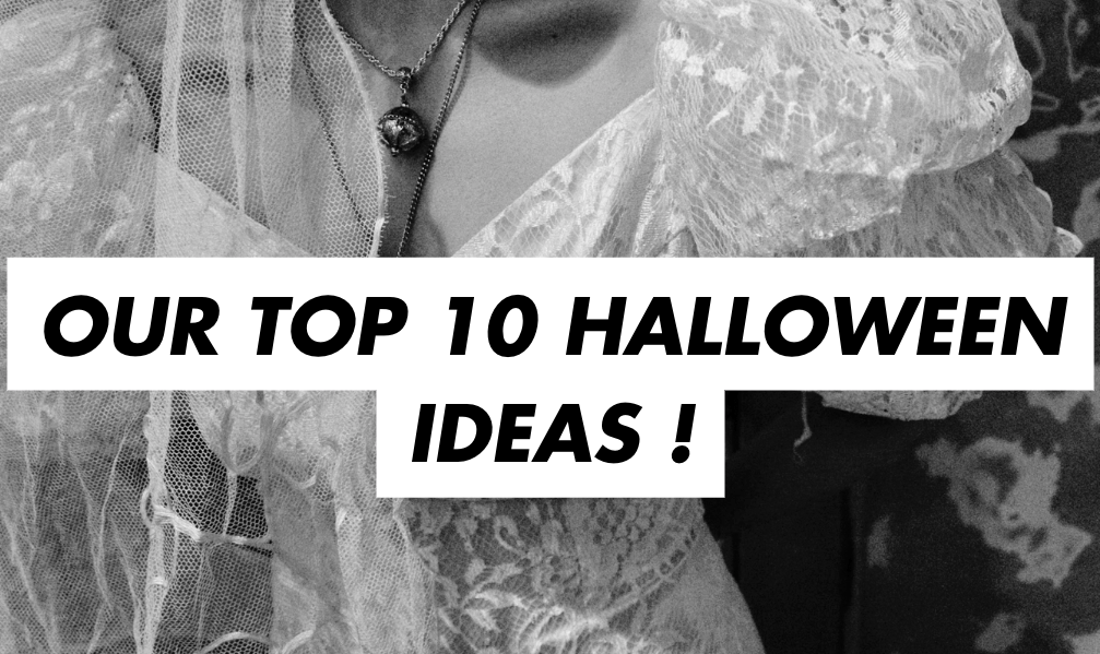 Our Top 10 Halloween Ideas!